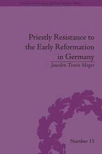 bokomslag Priestly Resistance to the Early Reformation in Germany