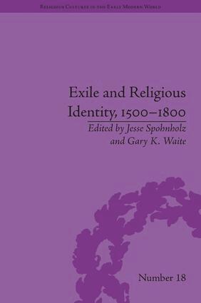 Gary K Waite, Jesse Spohnholz, Gary K. Waite - Exile and Religious Identity, 1500–1800, Inbunden