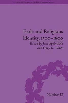 Gary K Waite, Gary K. Waite, Jesse Spohnholz, Gary K. Waite - Exile and Religious Identity, 1500–1800, Inbunden
