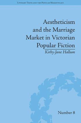 Aestheticism and the Marriage Market in Victorian Popular Fiction 1