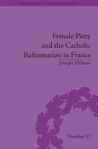 bokomslag Female Piety and the Catholic Reformation in France