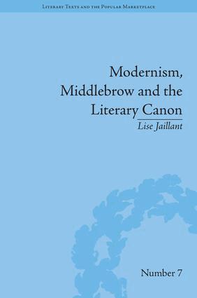 Lise Jaillant - Modernism, Middlebrow and the Literary Canon, Inbunden