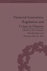 bokomslag Financial Innovation, Regulation and Crises in History