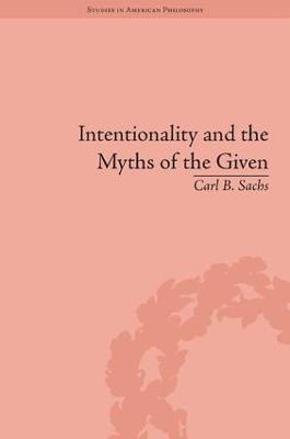 Intentionality and the Myths of the Given 1