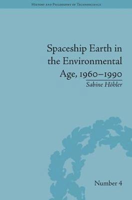 Sabine Höhler, Sweden) Hohler, Sabine (KTH Royal Institute of Technology - Spaceship Earth in the Environmental Age, 1960–1990, Inbunden