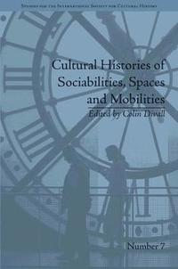 bokomslag Cultural Histories of Sociabilities, Spaces and Mobilities