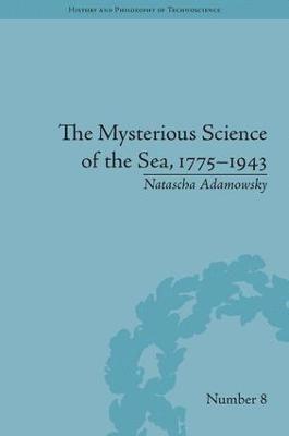 Natascha Adamowsky, Germany) Adamowsky, Natascha (Albert-Ludwigs-Universitat Freiburg - Mysterious Science of the Sea, 1775–1943, Inbunden