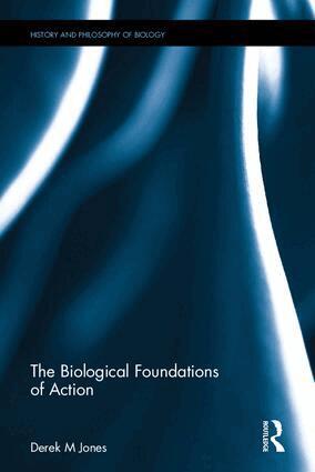 Derek M Jones - Biological Foundations of Action, Inbunden