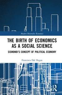 bokomslag The Birth of Economics as a Social Science