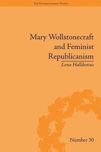 bokomslag Mary Wollstonecraft and Feminist Republicanism