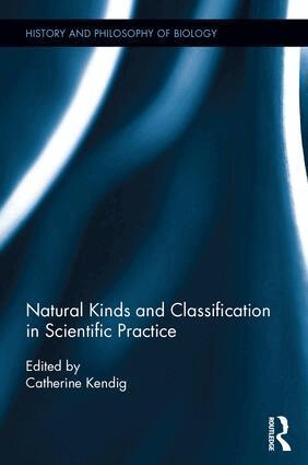 Catherine Kendig - Natural Kinds and Classification in Scientific Practice, Inbunden