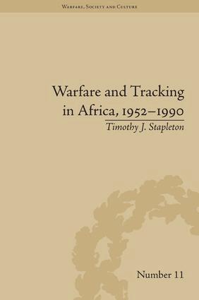 Timothy J Stapleton - Warfare and Tracking in Africa, 1952–1990, Inbunden