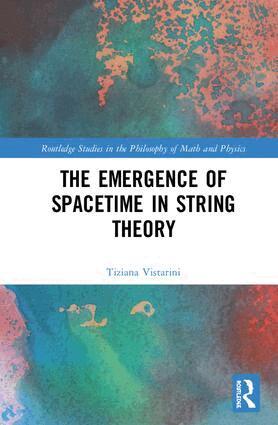 Tiziana Vistarini - Emergence of Spacetime in String Theory, Inbunden