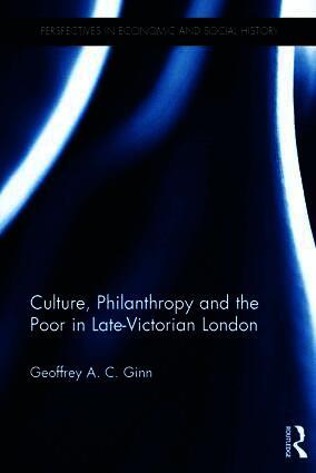Culture, Philanthropy and the Poor in Late-Victorian London