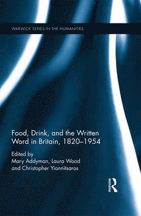 Food, Drink, and the Written Word in Britain, 1820-1945 1