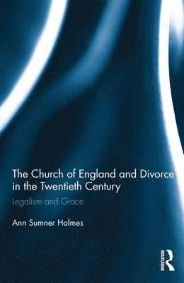The Church of England and Divorce in the Twentieth Century 1