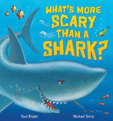 Paul Bright - What's More Scary Than a Shark?, Inbunden