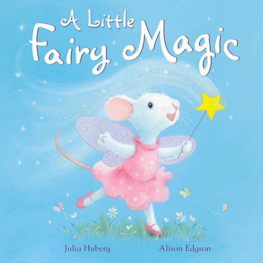Julia Hubery - A Little Fairy Magic, Inbunden