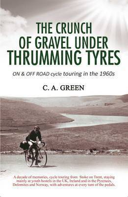 C. A. Green - Crunch of Gravel Under Thrumming Tyres, Häftad