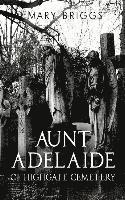 Mary Briggs - Aunt Adelaide of Highgate Cemetery, Häftad