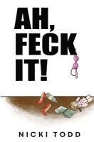 Nicki Todd - Ah, Feck it, Häftad