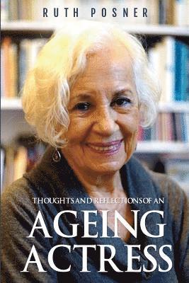 Thoughts and Reflections of an Ageing Actress 1