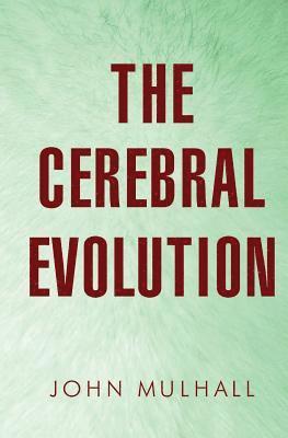 John Mulhall - Cerebral Evolution, Häftad