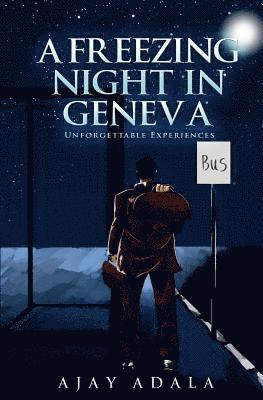Ajay Adala - A Freezing Night in Geneva: Unforgettable Experiences, Häftad