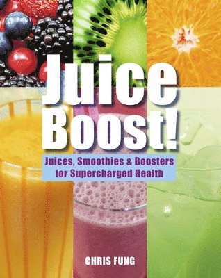 Chris Fung - Juice Boost!, Inbunden