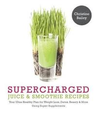 bokomslag Supercharged Juice & Smoothie Recipes