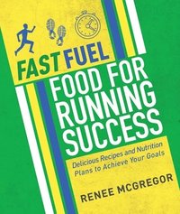 bokomslag Fast Fuel: Food for Running Success