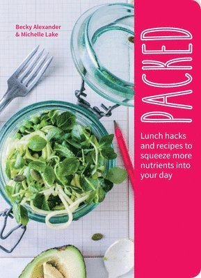 bokomslag Packed: Lunch Hacks to Squeeze More Nutrients Into Your Day