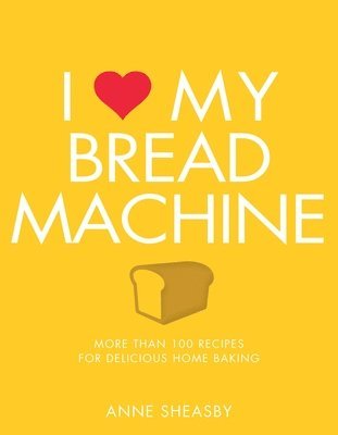 I Love My Bread Machine 1