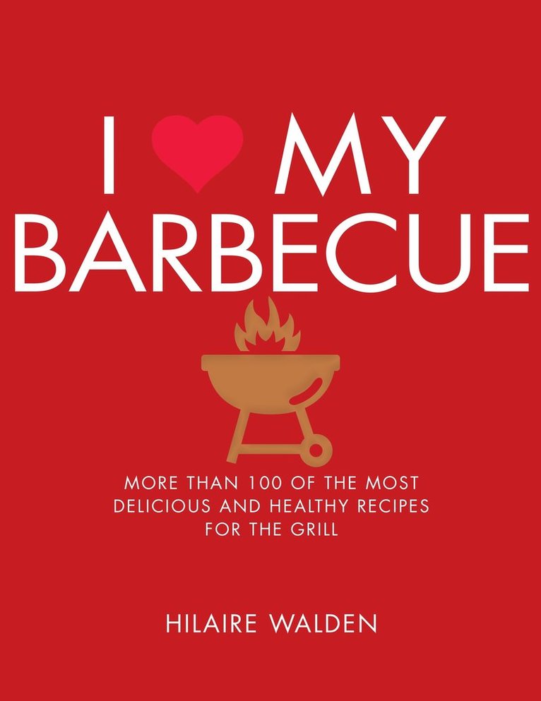 Hilaire Walden - I Love My Barbecue, Häftad
