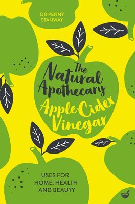 bokomslag The Natural Apothecary: Apple Cider Vinegar