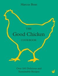 bokomslag The Good Chicken Cookbook