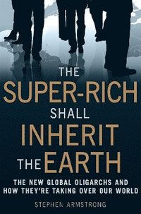 bokomslag The Super Rich Shall Inherit the Earth