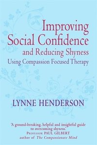 bokomslag Improving Social Confidence and Reducing Shyness Using Compassion Focused Therapy