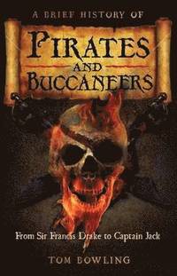 bokomslag A Brief History of Pirates and Buccaneers