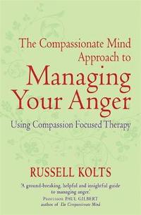 bokomslag The Compassionate Mind Approach to Managing Your Anger