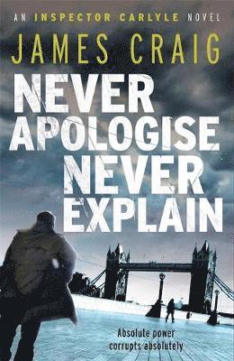 James Craig - Never Apologise, Never Explain, Häftad
