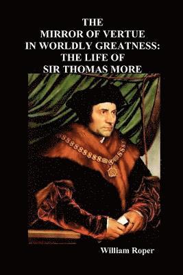 William Roper - Mirror of Virtue in Worldly Greatness, or the Life of Sir Thomas More, Häftad