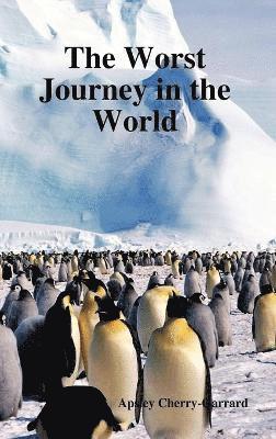 Apsley Cherry-Garrard - Worst Journey in the World, Inbunden