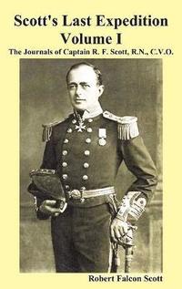 bokomslag Scott's Last Expedition. Vol. I. The Journals Of Captain R. F. Scott, R.N., C.V.O.