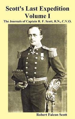 Robert Falcon Scott - Scott's Last Expedition. Vol. I. The Journals Of Captain R. F. Scott, R.N., C.V.O., Inbunden