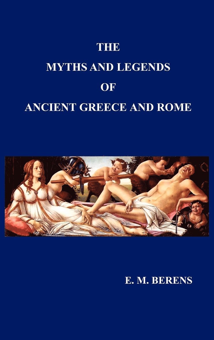 Myths and Legends of Ancient Greece and Rome 1