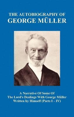 bokomslag A Narrative of Some of the Lord's Dealings with George Muller Written by Himself Vol. I-IV (Hardback)