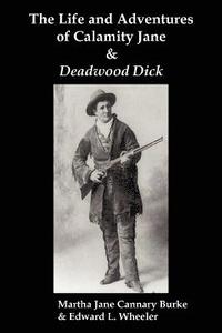 bokomslag The Life & Adventures of Calamity Jane and Deadwood Dick