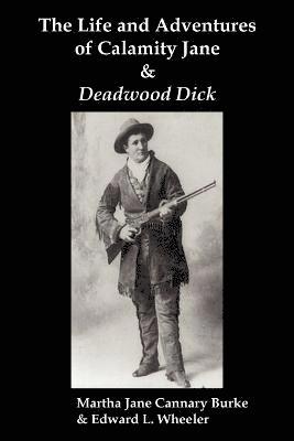 The Life & Adventures of Calamity Jane and Deadwood Dick 1