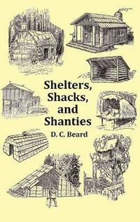 bokomslag Shelters, Shacks and Shanties - with 1914 Cover and Over 300 Original Illustrations